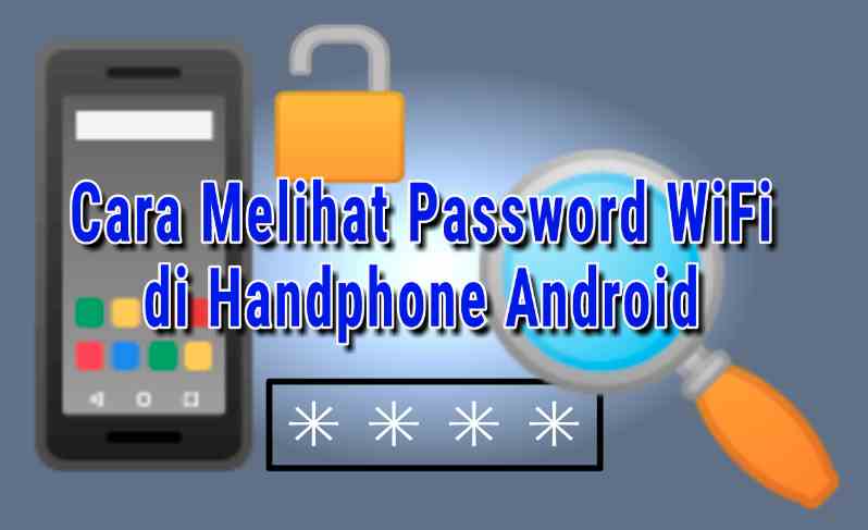 Melihat Password WiFi Di HP Tanpa Aplikasi