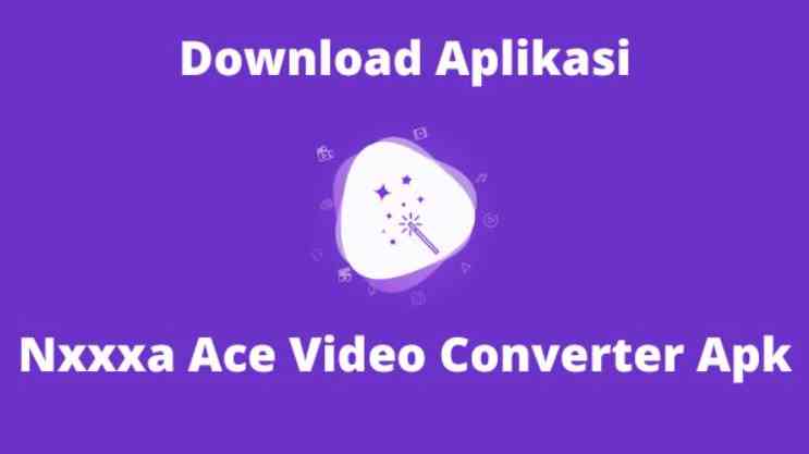 Aplikasi Nxxxa Ace Video Converter